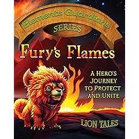 Fury's Flames: A hero’s journey to protect and unite (Elements Guardians)
