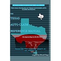 Texas Auto Claim Reference Manual: How to Properly Communicate and Command Your Reasonable Repair