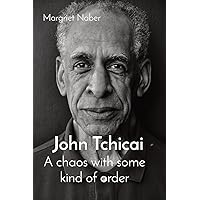 John Tchicai: A chaos with some kind of order John Tchicai: A chaos with some kind of order Kindle Paperback