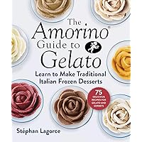 The Amorino Guide to Gelato: Learn to Make Traditional Italian Desserts―75 Recipes for Gelato and Sorbets The Amorino Guide to Gelato: Learn to Make Traditional Italian Desserts―75 Recipes for Gelato and Sorbets Hardcover Kindle