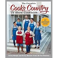 The Complete Cook's Country TV Show Cookbook 10th Anniversary Edition: Every Recipe and Every Review From All Ten Seasons (COMPLETE CCY TV SHOW COOKBOOK) The Complete Cook's Country TV Show Cookbook 10th Anniversary Edition: Every Recipe and Every Review From All Ten Seasons (COMPLETE CCY TV SHOW COOKBOOK) Paperback Hardcover