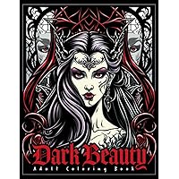 Dark Beauty Adult Coloring Book: Featuring Beautiful Evil Princesses, Scary and Creepy Gorgeous Women, and Queens of Darkness for Relaxation and Stress Relief Dark Beauty Adult Coloring Book: Featuring Beautiful Evil Princesses, Scary and Creepy Gorgeous Women, and Queens of Darkness for Relaxation and Stress Relief Paperback