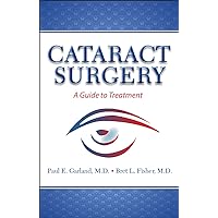 Cataract Surgery: A Guide to Treatment Cataract Surgery: A Guide to Treatment Kindle Paperback