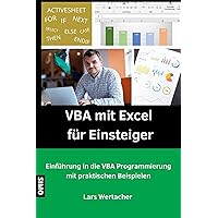 VBA mit Excel für Einsteiger: Einführung in die VBA Programmierung mit praktischen Beispielen (German Edition) VBA mit Excel für Einsteiger: Einführung in die VBA Programmierung mit praktischen Beispielen (German Edition) Kindle
