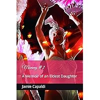 Mommy #2: A Memoir of an Eldest Daughter Mommy #2: A Memoir of an Eldest Daughter Paperback Kindle