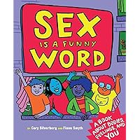 Sex Is a Funny Word: A Book about Bodies, Feelings, and YOU Sex Is a Funny Word: A Book about Bodies, Feelings, and YOU Hardcover Kindle
