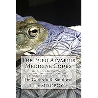 The Bufo Medicinae Codex: Proper Guidelines for the Administration of 5 Meo DMT The Bufo Medicinae Codex: Proper Guidelines for the Administration of 5 Meo DMT Paperback Kindle