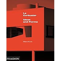 Le Corbusier: Ideas and Forms Le Corbusier: Ideas and Forms Hardcover Paperback