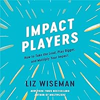 Impact Players: How to Take the Lead, Play Bigger, and Multiply Your Impact Impact Players: How to Take the Lead, Play Bigger, and Multiply Your Impact Audible Audiobook Hardcover Kindle Paperback Audio CD