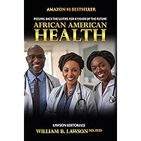 African American Health: Peeling Back the Layers for a Vision of the Future