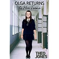 Olga Returns to Her Teens: an age regression novella Olga Returns to Her Teens: an age regression novella Kindle