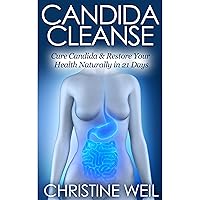 Candida Cleanse: Cure Candida & Restore Your Health Naturally in 21 Days Candida Cleanse: Cure Candida & Restore Your Health Naturally in 21 Days Audible Audiobook Kindle Paperback