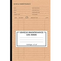Vehicle Maintenance Log Book: Track Maintenance, Repairs, Fuel, Oil, Miles, Tires And Log Notes | Automotive Service Record Book | Car Repair Journal ... Diary - Cars, Trucks, And Other Vehicles