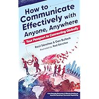 How to Communicate Effectively With Anyone, Anywhere: Your Passport to Connecting Globally How to Communicate Effectively With Anyone, Anywhere: Your Passport to Connecting Globally Audible Audiobook Paperback Kindle Audio CD