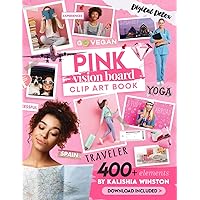 Pink Vision Board Clip Art Book: Design Your Dream Life with 400+ Powerful Images, Words, Phrases & More | Inspirational Pictures For Teens & Adults (Vision Board Supplies)