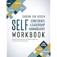 Workbook Self-Confidence, Self-Leadership, Self-Management [Bonus: PDF-Download]: Reflection Questions for More Happiness, Satisfaction and Success