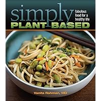 Simply Plant Based: Fabulous Food for a Healthy Life Simply Plant Based: Fabulous Food for a Healthy Life Paperback Kindle