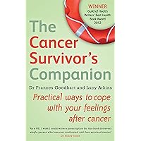 The Cancer Survivor's Companion: Practical ways to cope with your feelings after cancer The Cancer Survivor's Companion: Practical ways to cope with your feelings after cancer Paperback Kindle