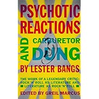 Psychotic Reactions and Carburetor Dung: The Work of a Legendary Critic: Rock'N'Roll as Literature and Literature as Rock 'N'Roll Psychotic Reactions and Carburetor Dung: The Work of a Legendary Critic: Rock'N'Roll as Literature and Literature as Rock 'N'Roll Paperback Kindle Audible Audiobook Hardcover Spiral-bound Audio CD