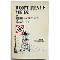 Don't Fence Me In: An American Teenager in the Holocaust Don't Fence Me In: An American Teenager in the Holocaust Paperback Kindle