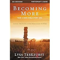 Becoming More Than a Good Bible Study Girl Participant's Guide: Living the Faith after Bible Class Is Over Becoming More Than a Good Bible Study Girl Participant's Guide: Living the Faith after Bible Class Is Over Paperback Kindle