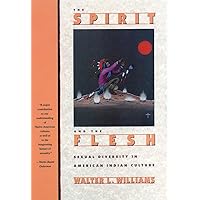 Spirit and the Flesh: Sexual Diversity in American Indian Culture Spirit and the Flesh: Sexual Diversity in American Indian Culture Paperback Hardcover