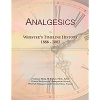 Analgesics: Webster's Timeline History, 1886 - 2002