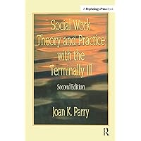 Social Work Theory and Practice with the Terminally Ill Social Work Theory and Practice with the Terminally Ill Paperback Hardcover