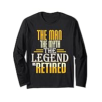The Man The Myth The Legend Has Retired - Cool Retirement Long Sleeve T-Shirt