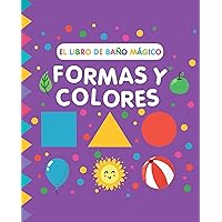 El libro de baño mágico: Formas y colores (El Libro De Baño Mágico/ the Magic Bath Book) (Spanish Edition)