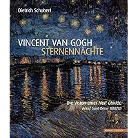 Vincent Van Gogh - Sternennachte: Die Vision Einer Nuit Etoilee (German Edition)