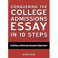 Conquering the College Admissions Essay in 10 Steps, Second Edition: Crafting a Winning Personal Statement Conquering the College Admissions Essay in 10 Steps, Second Edition: Crafting a Winning Personal Statement Kindle Paperback