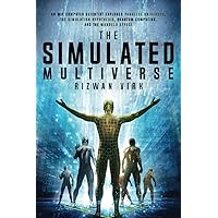 The Simulated Multiverse: An MIT Computer Scientist Explores Parallel Universes, Quantum Computing, The Simulation Hypothesis and the Mandela Effect The Simulated Multiverse: An MIT Computer Scientist Explores Parallel Universes, Quantum Computing, The Simulation Hypothesis and the Mandela Effect Paperback Kindle Audible Audiobook Hardcover