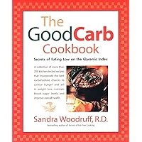 The Good Carb Cookbook: Secrets of Eating Low on the Glycemic Index The Good Carb Cookbook: Secrets of Eating Low on the Glycemic Index Paperback Kindle