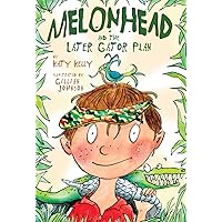 Melonhead and the Later Gator Plan Melonhead and the Later Gator Plan Paperback Kindle Library Binding