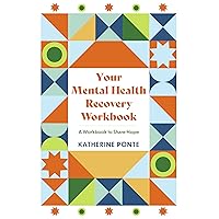 Your Mental Health Recovery Workbook: A Workbook to Share Hope Your Mental Health Recovery Workbook: A Workbook to Share Hope Paperback
