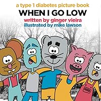 When I Go Low: A Type 1 Diabetes Picture Book When I Go Low: A Type 1 Diabetes Picture Book Paperback