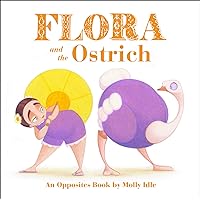 Flora and the Ostrich: An Opposites Book (Flora and Her Feathered Friends) Flora and the Ostrich: An Opposites Book (Flora and Her Feathered Friends) Board book Kindle