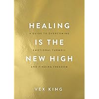 Healing Is the New High: A Guide to Overcoming Emotional Turmoil and Finding Freedom Healing Is the New High: A Guide to Overcoming Emotional Turmoil and Finding Freedom Paperback Audible Audiobook Kindle