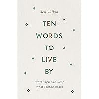 Ten Words to Live By: Delighting in and Doing What God Commands Ten Words to Live By: Delighting in and Doing What God Commands Paperback Audible Audiobook Kindle Spiral-bound