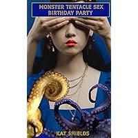 Monster Tentacle Sex Birthday Party (Erotica) (Monster Tentacle Sex Stories) Monster Tentacle Sex Birthday Party (Erotica) (Monster Tentacle Sex Stories) Kindle Audible Audiobook