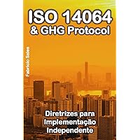 ISO 14064 & GHG Protocol: Diretrizes para Implementação Independente (Portuguese Edition) ISO 14064 & GHG Protocol: Diretrizes para Implementação Independente (Portuguese Edition) Kindle Paperback