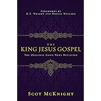 The King Jesus Gospel: The Original Good News Revisited The King Jesus Gospel: The Original Good News Revisited Paperback Audible Audiobook Kindle Hardcover MP3 CD