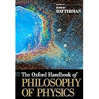 The Oxford Handbook of Philosophy of Physics (Oxford Handbooks) The Oxford Handbook of Philosophy of Physics (Oxford Handbooks) Hardcover Paperback