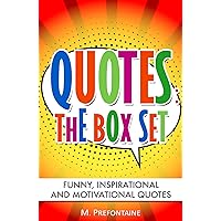 Quotes: The Box Set: Funny, Inspirational and motivational quotes (Quotes For Every Occasion Book 10) Quotes: The Box Set: Funny, Inspirational and motivational quotes (Quotes For Every Occasion Book 10) Kindle