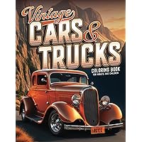 Vintage Cars and Trucks a Coloring Book for Adults and Children: Muscle Cars Classic Trucks Vintage Hot Rods Adult Coloring Book - 60 Stress Relieving ... and Fun (Car Lovers Coloring Books)