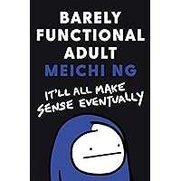 Barely Functional Adult: It'll All Make Sense Eventually Barely Functional Adult: It'll All Make Sense Eventually Hardcover Kindle