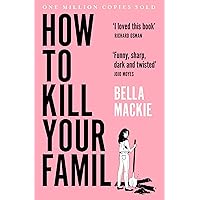 How to Kill Your Family: THE #2 SUNDAY TIMES BESTSELLER How to Kill Your Family: THE #2 SUNDAY TIMES BESTSELLER Paperback Kindle Audible Audiobook Hardcover Audio CD