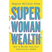 Super Woman Wealth: How to Become Your Own Financial Hero