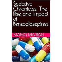 Sedative Chronicles: The Rise and Impact of BENZODIAZEPINES